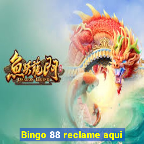 Bingo 88 reclame aqui